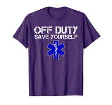 Load image into Gallery viewer, Funny EMS Shirt for EMTs - Off Duty Save Yourself

