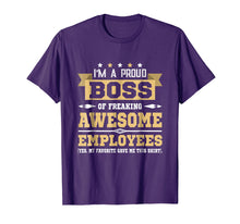 Load image into Gallery viewer, I Am A Proud Boss Of Freaking Awesome Employees T Shirt
