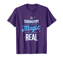 Load image into Gallery viewer, Chemistry is like Magic but real - Chemistry Geek T-Shirt
