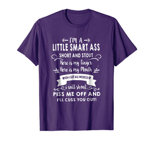 Cool I'm A Little Smart Ass Short And Stout T Shirt Gift