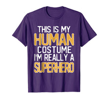 Load image into Gallery viewer, This Is My Human Costume I'm Really A Superhero T-Shirt
