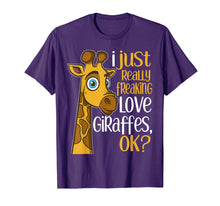 Load image into Gallery viewer, I Just Really Freaking Love Giraffes OK Giraffe Gift T Shirt
