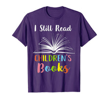 Load image into Gallery viewer, I Still Read Children's Books T shirt Book Lovers Reading
