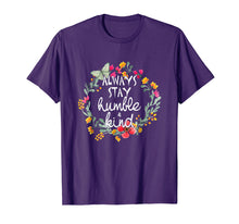 Load image into Gallery viewer, Always Stay Humble And Kind T-Shirt
