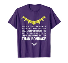 Load image into Gallery viewer, My Ancestors Knew Death Was Better Than Bondage T-Shirt
