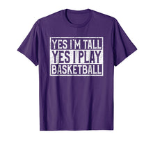 Load image into Gallery viewer, Yes I'm Tall Yes I Play Basketball T-shirt For Sport Lover
