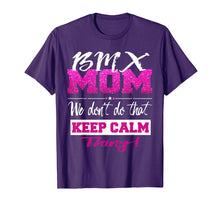 Load image into Gallery viewer, Funny BMX MOM Shirt Don't Keep Calm BMX Mother Tee
