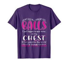 Load image into Gallery viewer, Don't Tell Me I Haven't Got Balls Shirt Funny T-Shirt

