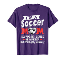 Load image into Gallery viewer, Funny Soccer T Shirts For Mom I Suppose Quieter Tee
