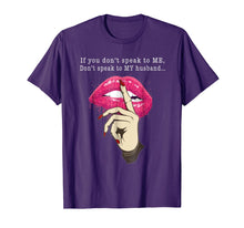 Load image into Gallery viewer, If You Don ' Speak To Me Don'T Speak To My Husband Tshirt
