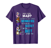 Load image into Gallery viewer, Alice Have I Gone Mad as Hatter Wonderland Quote T-Shirt

