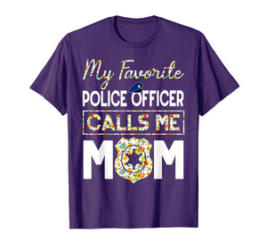 My Favorite Police Officer Calls Me Mom Funny T-Shirt