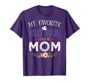My Favorite Police officer-Calls Me Mom T-Shirt Mother's Day