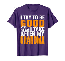 Load image into Gallery viewer, I Try To Be Good But I Take After My Grandma T-shirt
