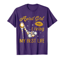 Load image into Gallery viewer, April Birthday Girl Living My Best Life T Shirt For Women
