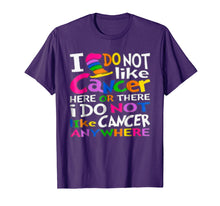 Load image into Gallery viewer, I Do NOT Like Cancer T-Shirts - Perfect Cancer Gift Idea

