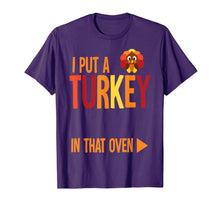 Load image into Gallery viewer, Mens I Put A Turkey In That Oven Costume New Dad Pregnancy Gifts T-Shirt
