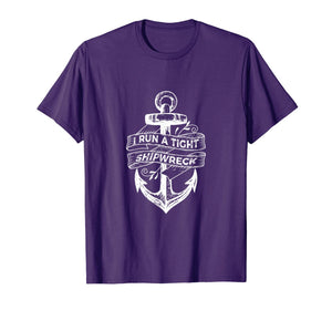 I Run A Tight Shipwreck T-Shirt-338420