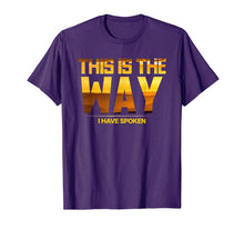 Load image into Gallery viewer, This is the Way I Have Spoken Space Western Great Gift T-Shirt-370228
