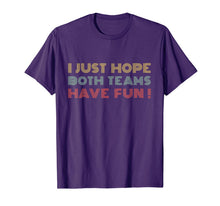 Load image into Gallery viewer, I Just Hope Both teams Have Fun Retro Style T-Shirt
