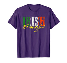 Load image into Gallery viewer, Irish Enough Shirt St Patricks Day Irish Shamrock Flag Color T-Shirt-282413

