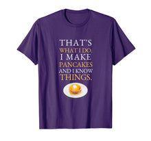 Load image into Gallery viewer, I Make Pancakes and I know Things Dad Mom Saturday Funny T-Shirt-1610383
