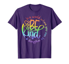 Load image into Gallery viewer, In A World Where You Can Be Anything Be Kind Kindness T-Shirt
