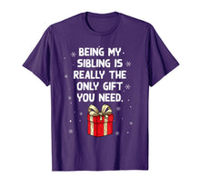 Load image into Gallery viewer, Being My Sibling Is Really The Only Gift You Need T-Shirt-528264
