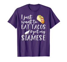 Load image into Gallery viewer, I Just Want To Eat Tacos And Pet My Siamese Cat Funny Gift T-Shirt-4024724
