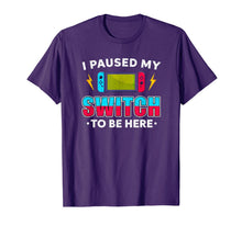 Load image into Gallery viewer, I Paused My Switch Game To Be Here Funny Video Gamer T-Shirt-1819960
