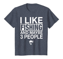 Load image into Gallery viewer, I Like Fishing And Maybe Three People Funny Fishing Gift T-Shirt
