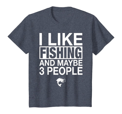 I Like Fishing And Maybe Three People Funny Fishing Gift T-Shirt