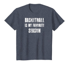 Load image into Gallery viewer, Basketball Is My Favorite Season T-Shirt
