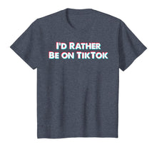 Load image into Gallery viewer, I'd Rather Be On Tok Tik - Funny Social Media Gift T-Shirt-502630
