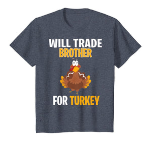 Will Trade Brother For Turkey Funny Thanksgiving Gift Kids T-Shirt