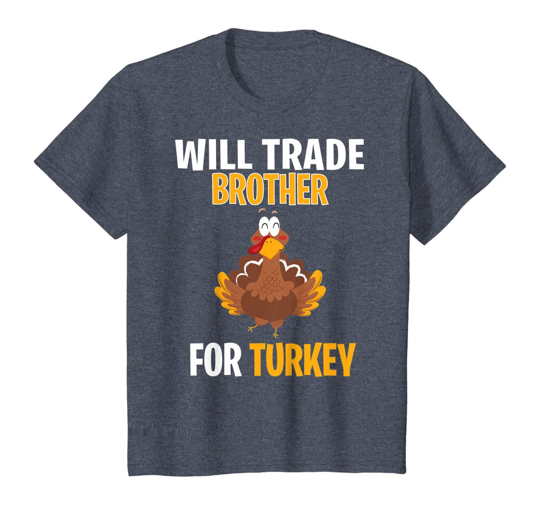Will Trade Brother For Turkey Funny Thanksgiving Gift Kids T-Shirt