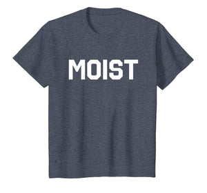 Moist T-Shirt Funny Saying Shirt