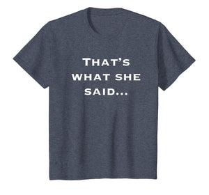 Thats What She Said Shirt