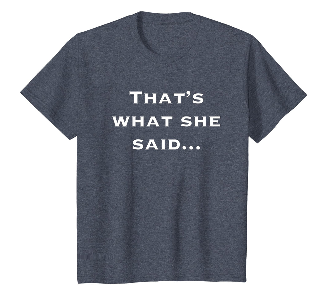 Thats What She Said Shirt