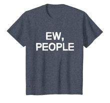Load image into Gallery viewer, Ew people shirt
