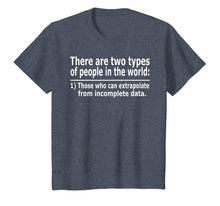 Load image into Gallery viewer, Those Who Can Extrapolate From Incomplete Data Funny T-shirt
