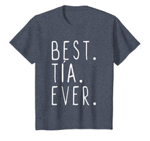 Load image into Gallery viewer, Best Tia Ever Cool Gift T-Shirt
