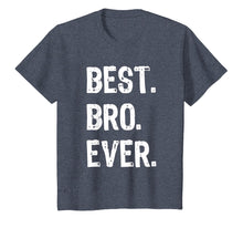 Load image into Gallery viewer, Best Bro Ever Brother Funny Gift T-Shirt
