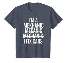 Load image into Gallery viewer, I'm A Mechanic, I Fix Cars Funny Shirt
