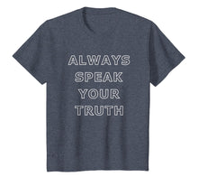 Load image into Gallery viewer, Always Speak Your Truth T-Shirt for Girls, Women, Men
