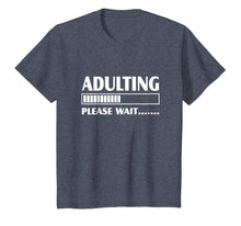 Load image into Gallery viewer, Adulting Please Wait T Shirt
