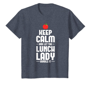 Keep Calm And Let The Lunch Lady Handle It T-shirt