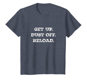 Get Up. Dust Off. Reload - Quote Fitness T-Shirt