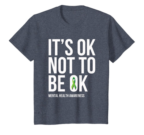 It's OK Not To Be OK - Mental Health Awareness T Shirt