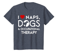 Load image into Gallery viewer, I love naps dogs &amp; occupational therapy T-shirt

